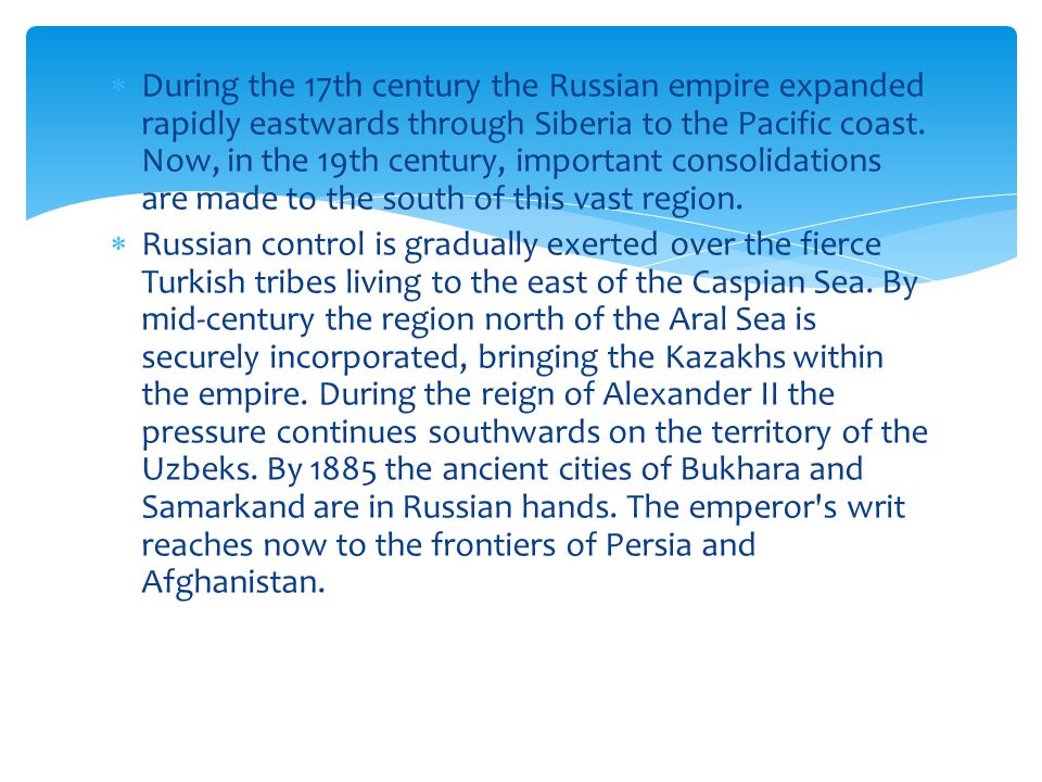  During the 17th century the Russian empire expanded rapidly eastwards through Siberia to the Pacific coast.