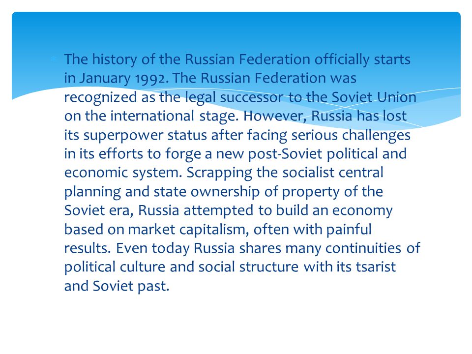  The history of the Russian Federation officially starts in January 1992.